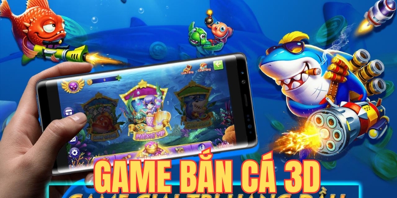 Những ưu điểm của game bắn cá 3D